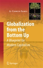 A Coskun Samli, A. C. Samli, A. Coskun Samli - Globalization from the Bottom Up
