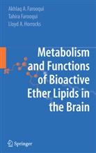 Akhlaq Farooqui, Akhlaq A Farooqui, Akhlaq A. Farooqui, Tahir Farooqui, Tahira Farooqui, Lloy Horrocks... - Metabolism and Functions of Bioactive Ether Lipids in the Brain