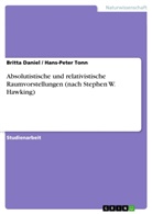 Britta Daniel, Hans-Pete Tonn, Hans-Peter Tonn - Absolutistische und relativistische Raumvorstellungen (nach Stephen W. Hawking)
