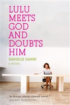 Danielle Ganek - Lulu Meets God and Doubts Him