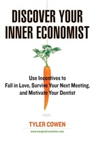 Tyler Cowen - Discover Your Inner Economist