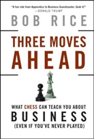 Bob Rice, R Rice, Robert Rice, Rice Bob - Three Moves Ahead