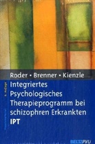 Hans Brenner, Hans D. Brenner, Norber Kienzle, Norbert Kienzle, Volke Roder, Volker Roder - Integriertes Psychologisches Therapieprogramm bei schizophren Erkrankten (IPT)