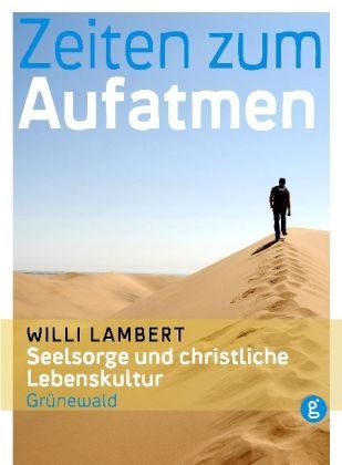 Willi Lambert - Zeiten zum Aufatmen Seelsorge und christliche Lebenskultur