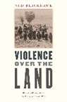 Ned Blackhawk, Blackhawk Ned, Ned Blackhawk - Violence Over the Land