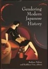 Barbara Molony, Barbara (EDT)/ Uno Molony, Barbara Molony, Kathleen Uno, Kathleen S. Uno - Gendering Modern Japanese History