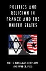 Alec G. Hargreaves, Alec G. (EDT)/ Kelsay Hargreaves, Alec Hargreaves, Alec G. Hargreaves, Hargreaves Alec, John Kelsay... - Politics and Religion in France and the Unites States