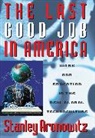 Stanley Aronowitz, Aronowitz Stanley, Stanley Aronwitz - Last Good Job in America