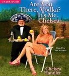 Chelsea Handler, Chelsea/ Handler Handler, Chelsea Handler - Are You There, Vodka? It's Me, Chelsea (Audio book)
