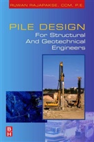 Ruwan Rajapakse, Ruwan (Practicing Civil Engineer and Co Rajapakse, Ruwan Abey Rajapakse, Ruwan Abey (Practicing Civil Engineer a Rajapakse - Pile Design and Construction Rules of Thumb