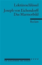 Joseph Freiherr Von Eichendorff, Joseph Frhr. von Eichendorff, Andreas Mudrak - Lektüreschlüssel Joseph von Eichendorff 'Das Marmorbild'