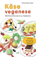 Karin Bauer, Kügler-Anger, Heike Kügler-Anger, Karin Bauer, Karin Ill. v. Bauer, Kari Umschlaggest. v. Bauer - Käse veganese