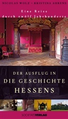 Kristina Ahrens, Nicolas Wolz, Kristina Ahrens - Der Ausflug in die Geschichte Hessens