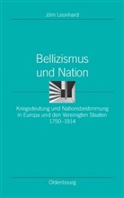 Jörn Leonhard - Bellizismus und Nation