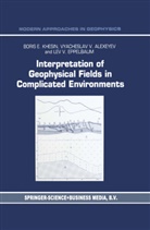 V. G. Alexeyev, V.G. Alexeyev, L. V. Eppelbaum, L.V. Eppelbaum, Lev Eppelbaum, Lev V. Eppelbaum... - Interpretation of Geophysical Fields in Complicated Environments