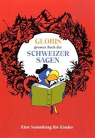Daniel Müller - Globis grosses Buch der Schweizer Sagen