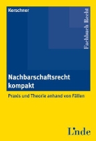 Ferdinand Kerschner - Nachbarschaftsrecht kompakt