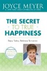 Joyce Meyer - The Secret to True Happiness