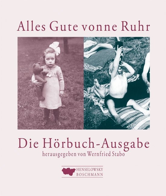 Thomas Althoff, Werner Boschmann, Eberhard Kaufhold, Siegfried Stajkowski, Klara Vöcklinghaus, … - Alles Gute vonne Ruhr. Das Hörbuch für zum Schenken Für alle die gerne Ruhrpott hören