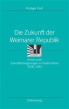 Rüdiger Graf - Die Zukunft der Weimarer Republik