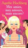 Agathe Hochberg - Mes amies, mes amours, mais encore ?