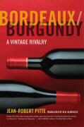 Malcolm Debevoise, Jean-Robert Pitte, PITTE, Pitte Jean-Robert - Bordeaux, Burgundy A Vintage Rivalry