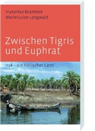 Brantze, Hubertu Brantzen, Hubertus Brantzen, Langwald, Marie L Langwald, Marie-Luise Langwald - Zwischen Tigris und Euphrat