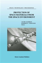 C Tennyson, C Tennyson, Kleiman, J Kleiman, J. Kleiman, Jacob I. Kleiman... - Protection of Space Materials from the Space Environment