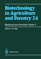 Y. P. S. Bajaj, Yashpal P. S. Bajaj, Y.P.S Bajaj, Yashal P. S. Bajaj, Yasphal P. Bajaj, Horst Lörz... - Biotechnology in Agriculture and Forestry - 24: Medicinal and Aromatic Plants V