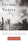 Robert A. Doughty, Robert Allan Doughty - Pyrrhic Victory