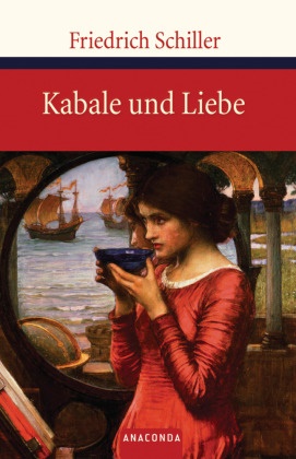 Friedrich Schiller, Friedrich von Schiller - Kabale und Liebe - Ein bürgerliches Trauerspiel