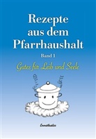 Kirchenzeitun Diözese Linz, Kirchenzeitung Diözese Linz, Kirchenzeitung Diözese Linz - Rezepte aus dem Pfarrhaushalt - Bd. 1: Rezepte aus dem Pfarrhaushalt. Bd.1