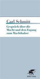 Carl Schmitt, Ger Giesler, Gerd Giesler - Gespräch über die Macht und den Zugang zum Machthaber