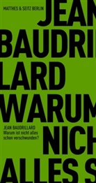 Jean Baudrillard, Markus Sedlaczek - Warum ist nicht alles schon verschwunden?