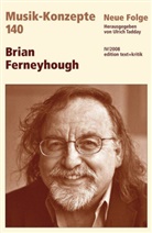 Heinz-Klaus Metzger, Rainer Riehn, Ulrich Tadday - Musik-Konzepte, Neue Folge - 140: Brian Ferneyhough