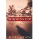 Steven Wilson - Presiden Lincoln''s Spy