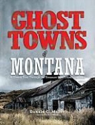 Donald C. Miller, Shari Miller - Ghost Towns of Montana