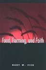 Gary W Fick, Gary W. Fick, Fick Gary W. - Food, Farming, and Faith