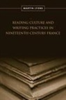 Martyn Lyons - Reading Culture & Writing Practices in Nineteenth-Century France