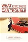 Herbert E. Wolf, Herbert E. Jr. Wolf, Herbert E. Wolf Jr - What Every Driver Needs to Know About Car Trouble