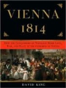David King, Mel Foster - Vienna 1814: How the Conquerors of Napoleon Made Love, War, and Peace at the Congress of Vienna (Audio book)