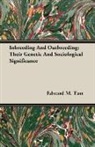Edward M. East - Inbreeding and Outbreeding; Their Geneti