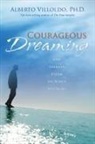 Alberto Villoldo - Courageous Dreaming