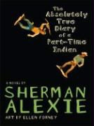 Sherman Alexie, Sherman/ Forney Alexie, Ellen Forney - The Absolutely True Diary of a Part-Time Indian