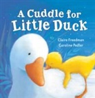 Claire Freedman, Caroline Pedler, Caroline Pedler - A Cuddle for Little Duck