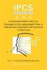 ILO, Unep, Who - Principles for Evaluating Health Risks to Reproduction Associated with Exposure to Chemicals: Environmental Health Criteria Series No. 225