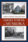 Maria Da Silva, Andrew Hind - Ghost Towns of Muskoka