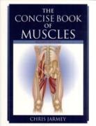 Chris Jarmey, Unknown - The Concise Book of Muscles