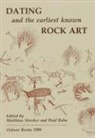 Matthias Strecker, Paul Bahn, Paul G. Bahn, Matthias Strecker - Dating and the Earliest Known Rock Art