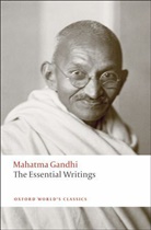 Mahatma Gandhi, Gandhi Mahatma, Judith M Brown, Judith M. Brown, Judith M. (Beit Professor of Commonwealth History Brown, Judit M Brown... - The Essential Writings